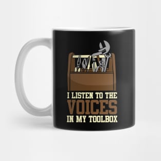 I Listen To The Voices In My Toolbox Mechanics Mug